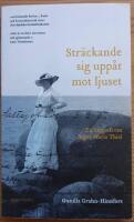 Str&auml;ckande sig upp&aring;t mot ljuset. En biografi om Signe Maria Thiel.