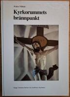 Kyrkorummets br&auml;nnpunkt. Gr&auml;nsen mellan kor och l&aring;nghus i den svenska landskyrkan. From romanik till nygotik.