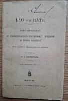Lag och R&auml;tt. Kort sammandrag af f&auml;derneslandets statskunskap, &auml;fvensom af Norges grundlov, till l&auml;sning i folkskolan och hemmet.