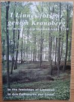 I Linn&eacute;s fotsp&aring;r genom Kronoberg - till minne av den Sk&aring;nska resan 1749. In the footsteps of Linnaeus. In den Fusspuren von Linn&eacute;.