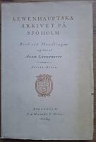Lewenhauptska arkivet p&aring; Sj&ouml;holm. Bref och Handlingar. F&ouml;rsta delen.