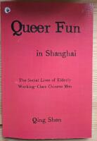 Queer Fun in Shanghai. The Social Lives of Elderly Working-Class Chinese Men. (Diss.)
