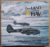 &Ouml;ver land och hav. Kungl. S&ouml;dermanlands flygflottilj - F11. En text- och bildkavalkad fr&aring;n 1941-1980.