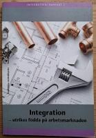Integration - utrikes f&ouml;dda p&aring; arbetsmarknaden.