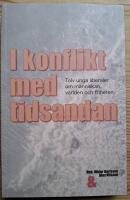 I konflikt med tidsandan. Tolv unga liberaler om m&auml;nniskan, v&auml;rlden och friheten.