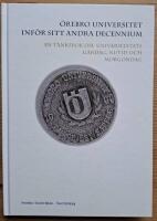 &Ouml;rebro universitet inf&ouml;r sitt andra decennium. En t&auml;nkebok om universitetets g&aring;rdag, nut6id och morgondag.