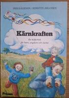 K&auml;rnkraften. En bilderbok f&ouml;r barn, ungdom och vuxna.