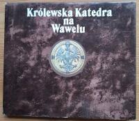 Kr&oacute;lewska Katedra na Wawelu.