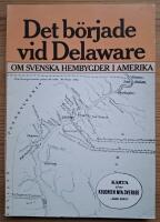 Det b&ouml;rjade vid Delaware. Om svenska hembygder i Amerika.