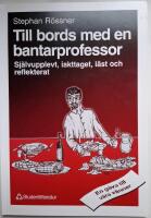 Till bords med en bantarprofessor. Sj&auml;lvupplevt, iakttaget, l&auml;st och reflekterat.