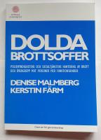 Dolda brottsoffer. Polismyndighetens och socialtj&auml;nstens hantering av brott och &ouml;vergrepp mot personer med funktionshinder.