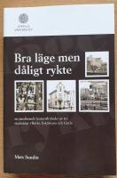 - Bra l&auml;ge men d&aring;ligt rykte. En j&auml;mf&ouml;rande historisk studie av tre stadsdelar i Bor&aring;s, Eskilstuna och G&auml;vle. (Diss.)