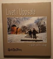 Livet i Uppsala - i g&aring;r och i dag.