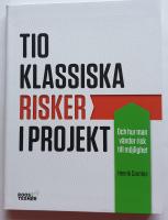 Tio klassiska risker i projekt och hur man v&auml;nder risk till m&ouml;jlighet.