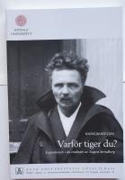 - Varf&ouml;r tiger du? Expositionen i sju enaktare av August Strindberg. (Diss.)