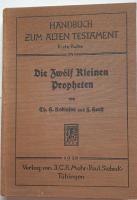 Die Zw&ouml;lf Kleinen Propheten. Hosea bis Micha von ... Robinson (Aus dem Englischen &uuml;bersetzt vom Herausgeber), Nahum bis Maleachi von ... Horst.