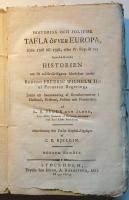 Historisk och Politisk Tafla &ouml;fver Europa, Ifr&aring;n 1786 till 1796, eller Fr. Rep. &aring;r IV; inneh&aring;llande Historien om de m&auml;rkv&auml;rdigaste h&auml;ndelser under Konung Fredric Wilhelm II:s af Preussen Regering; Jemte ett Sammandrag af Revolutionerne i Holland, Brabant, Pohlen och Frankrike. F&ouml;rsta Bandet.
