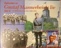 Episoder ur Gustaf Mannerheims liv. D. 2. En bildkavalkad &ouml;ver &aring;ren 1929-1951