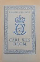 Carl XII:s dr&ouml;m : historisk skildring fr&aring;n sommaren 1718