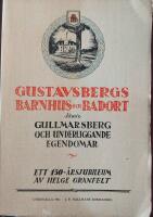 Gustavsbergs barnhus och badort j&auml;mte Gullmarsberg och underliggande egendomar : ett 150-&aring;rsjubileum