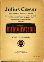 Julius C&aelig;sar. Shakespeares historiska drama j&auml;mte n&aring;gra anm&auml;rkningar om kritik och sk&aring;despelarens konst samt ett till&auml;gg om teaterkrisen och teatertrasslet till&auml;gnadt Intima Teatern.