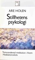 Stillhetens psykologi - Transcendental meditation i Acem meditationsskola