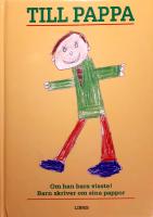 Till pappa &ndash; Om han bara visste! Barn skriver om sina pappor