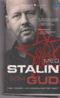 Med Stalin som Gud : tre ton&aring;r i en kommunistisk sekt