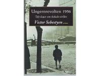 Ungernrevolten 1956 tolv dagar som skakade v&auml;rlden