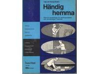 H&auml;ndig hemma, r&aring;d och anvisningar f&ouml;r sm&aring;reparationer och renoveringar hemma