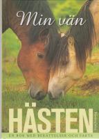 Min v&auml;n h&auml;sten, en bok med ber&auml;ttelser och fakta