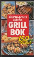 Sommarens b&auml;sta grillbok 150 recept