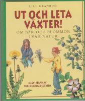 Ut och leta v&auml;xter! om b&auml;r och blommor i v&aring;r natur