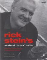 Rick Stein&acute;s seafood lovers&acute;guide, rercipes inspired by a coastal journy