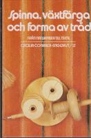 Spinna, v&auml;xtf&auml;rga och forma av tr&aring;d : fr&aring;n naturfiber till textil