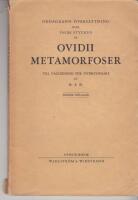 Oviii Metamorfoser. Ordagrann &ouml;vers&auml;ttning &ouml;ver valda stycken ur - . till ledning f&ouml;r nybegynnare.