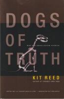 Dogs of truth : New and uncollected stories