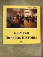 Nya glimtar ur Örebros historia
