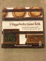 I Siggebohyttans kök : recept och berättelser från en bergsmansgård på 1800-talet