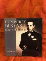 Humphrey Bogart - take it & like it