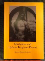 "Mitt hj&auml;rtas stad" : Hjalmar Bergmans Florens : symposium i Florens 1994