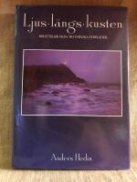 Ljus l&auml;ngs kusten : ber&auml;ttelser fr&aring;n tio svenska fyrplatser