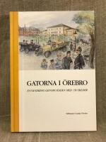 Gatorna i &Ouml;rebro : [en vandring genom staden med 150 bilder]