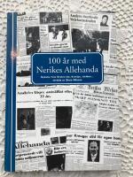 100 &aring;r med Nerikes allehanda : nyheter fr&aring;n &Ouml;rebro l&auml;n, Sverige, v&auml;rlden-