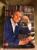 Astrid i vida v&auml;rlden : sannsagan om Astrid Lindgrens internationella succ&eacute; : en kommenterad bibliografi