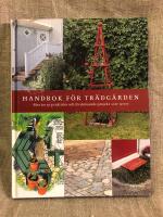 Handbok f&ouml;r tr&auml;dg&aring;rden : Mer &auml;n 50 praktiska och f&ouml;rsk&ouml;nande projekt