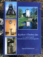 Kyrkor i &Ouml;rebro l&auml;n : en v&auml;gledning till Svenska kyrkans kyrkobyggnader