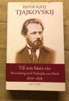 Till min b&auml;sta v&auml;n : brevv&auml;xling med Nadezjda von Meck 1876-1878