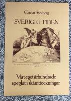 Sverige i tiden : v&aring;rt eget &aring;rhundrade speglat i sk&auml;mtteckningar