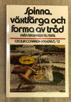 Spinna, v&auml;xtf&auml;rga och forma av tr&aring;d : fr&aring;n naturfiber till textil